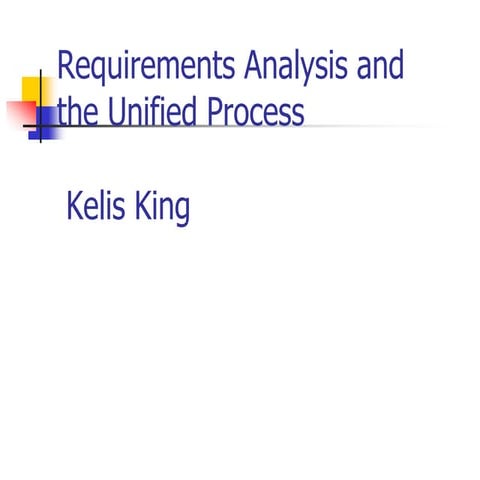Kelis king - requirements analysis and the unified process