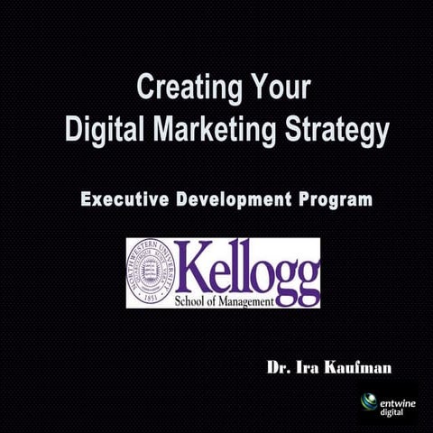Kellogg exec ...creating digital mkt strategy final  3 1-15