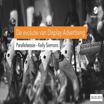 Parallelsessie Kelly - De evolutie van Display Advertising