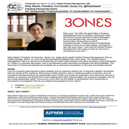 3/12/12 Creating Passionate Users w/ Kelly Abbott President, 3ones