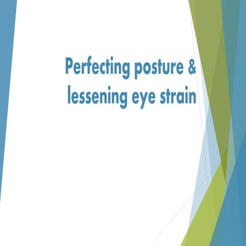 Perfecting Posture and Lessening Eye Strain