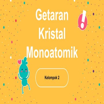 KELOMPOK 2 PERTEMUAN 6 (VIBRASI KRISTAL MONOATOMIK).pptx