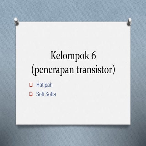 Kelompok 6(aplikasi transistor)