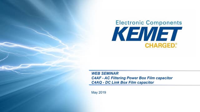 KEMET Webinar -  C4AQ/C4AF power box film capacitors