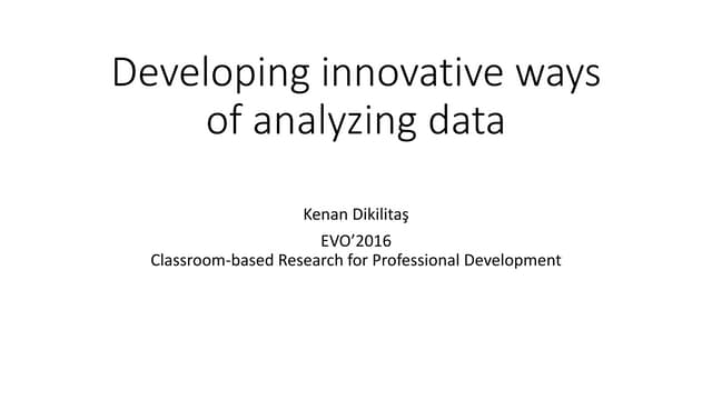 Kenan Dikilitas "Developing  ways of analyzing data"