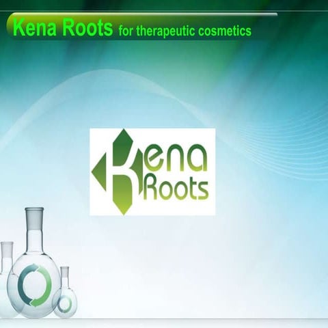 Kena Roots for therapeutic cosmetics | PPTX