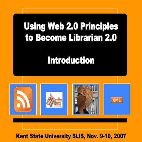 Kent State Workshop - Using Web 2.0 Principles to Become Librarian 2.0, web/l...
