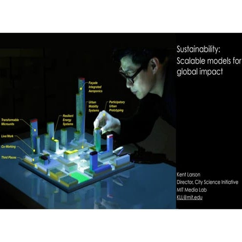 Kent Larson: Sustainability: Scalable models for global impact | PDF