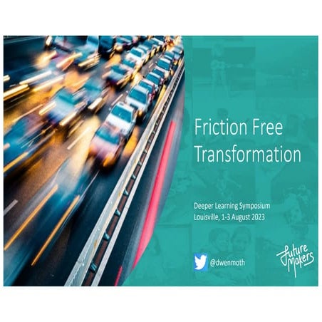 Friction-Free Transformation