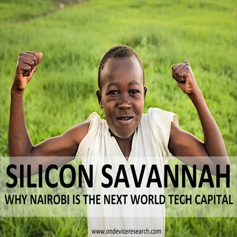 Silicon Savannah - Why Nairobi Is The Next World Tech Capital