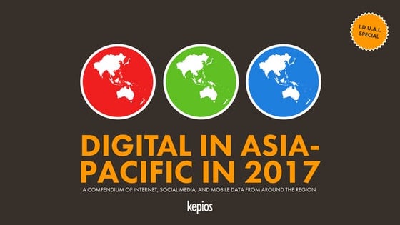 Digital in APAC in 2017 - IDUAI Special Report