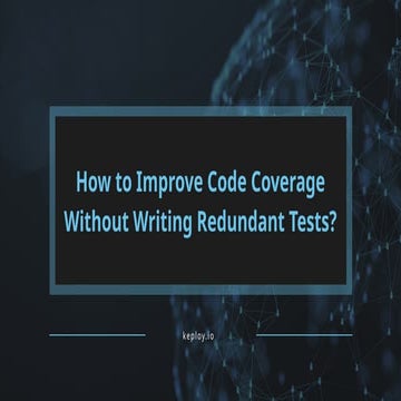 How to Improve Code Coverage Without Writing Redundant Tests?