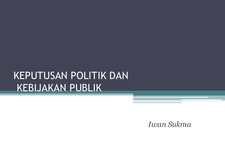 Keputusan Politik dan Kebijakan Publik