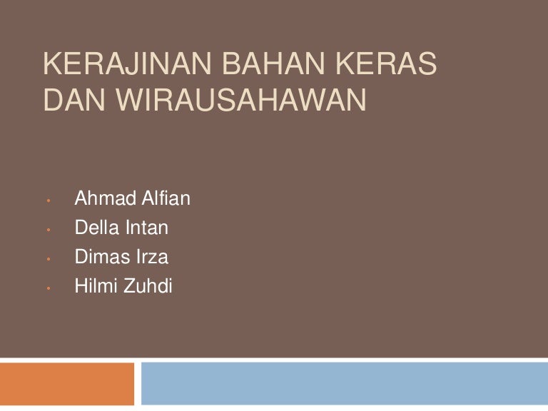 Kerajinan Bahan Keras Dan Wirausahawan Kelompok 9 Kelas 11 Mia 1
