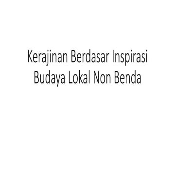 Kerajinan berdasar inspirasi budaya lokal non benda