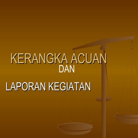 Kerangka acuan dan laporan