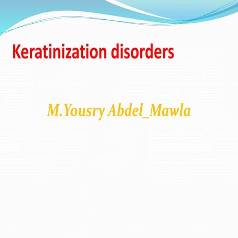 Keratinization disorders by M.Y.Abdel_Mawla,MD