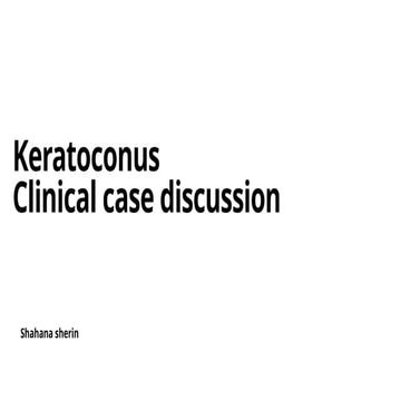 Keratoconus clinical case discussion .. Keratoconus (KC) is a progressive eye...