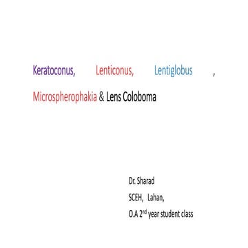 Keratoconus, lenticonus, lentiglobus , microspherophakia &amp;