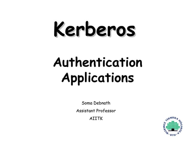 Kerberos Presentation: Provides a centralized authentication server to authen...