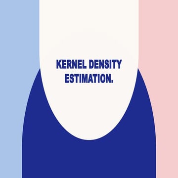 KERNEL DENSITY ESTIMATION.pptx bbbbbbbbbbbbbbbbbbb | PPTX