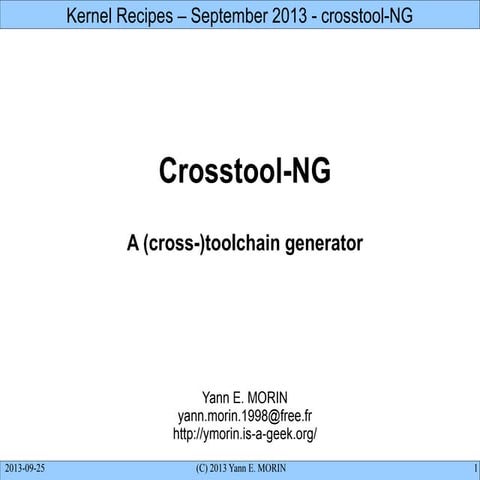 Kernel Recipes 2013 - Crosstool-NG, a cross-toolchain generator