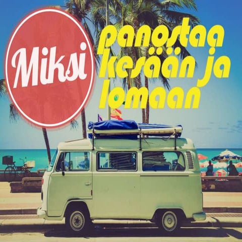 Miksi panostaa kesään ja lomaan - Timo Sorri, Havain