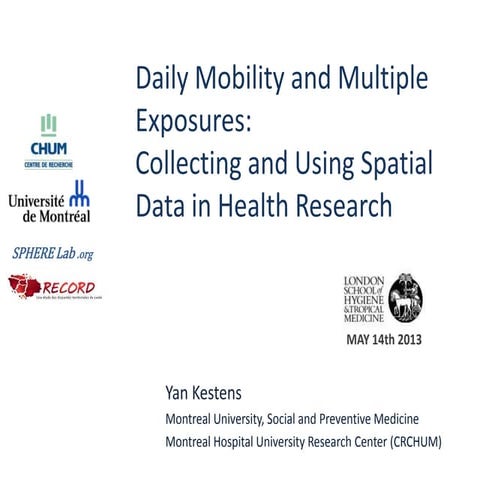 Yan Kestens - Daily Mobility and Multiple Exposures:  Collecting and Using Spatial Data in Health Research
