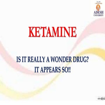 KETAMINE: IS IT REALLY A WONDER DRUG? IT APPEARS SO!