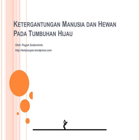 Ketergantungan manusia dan hewan pada tumbuhan hijau