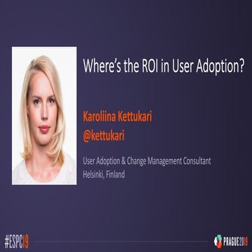 Where's the ROI in User Adoption? Kettukari ESPC19 5.12.2019