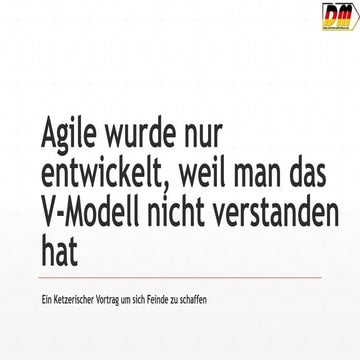 Ketzerischer Vortrag zur Agilen Entwicklung 