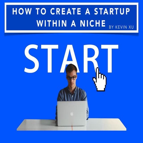 Kevin Xu: How to Create a Startup Within a Niche