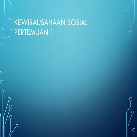 Kewirausahaan sosial bahan presentasi pertemuan 1