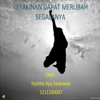 Keyakinan dapat merubah segalanya