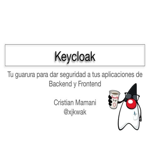 Keycloak - Tu guarura para dar seguridad a tus aplicaciones de Backend y Fron...
