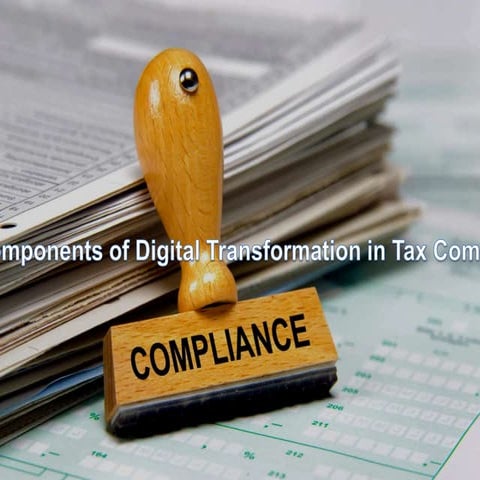 Digital Transformation In Tax Services Axiumtech Key Components of Digital Transformation in Tax Compliance.pptx
