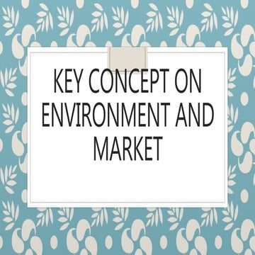 Key concept on environment and market