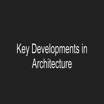 Key Developments in Architecture - Overview