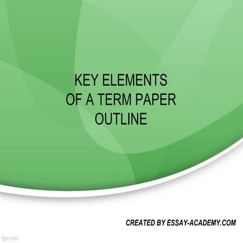 Key elements of a term paper outline