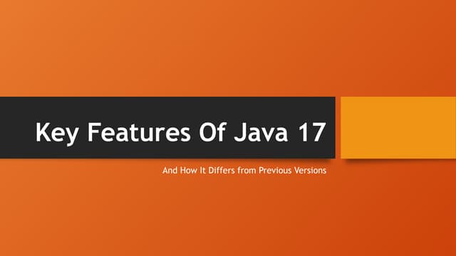 What are the key features of Java 17, and how does it differ from previous ve...