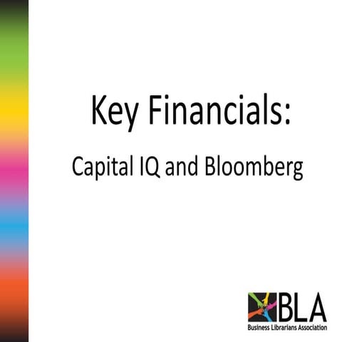 Key Financials: Capital IQ & Bloomberg