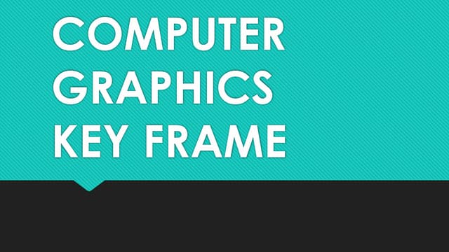 INTRODUCTION TO KEY FRAME SYSTEMS IN COMPUTER GRAPHICS