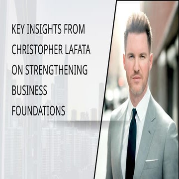 Key Insights from Christopher Lafata on Strengthening Business ...