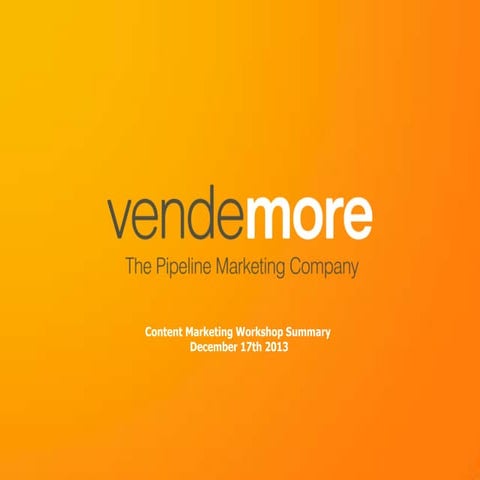 Vendemore WorkShop Content Marketing Key Insights 131217