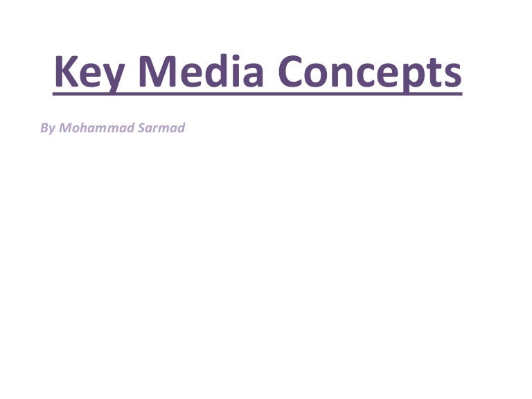 Key media concepts by sarmad a1 media