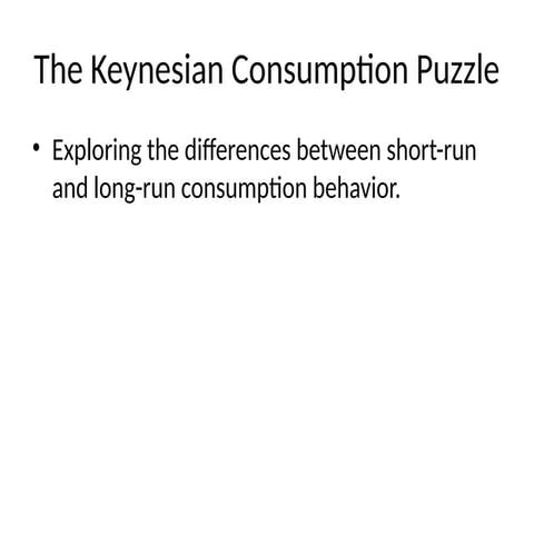 Keynesian_Consumption_Puzzle.pptxKeynesian_Consumption_Puzzle.pptx
