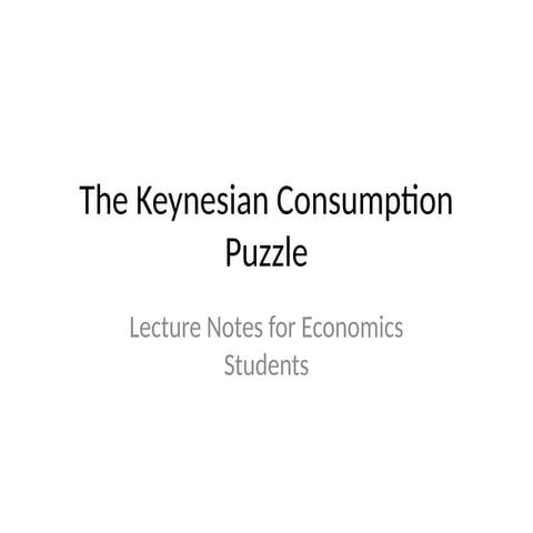 Keynesian_Consumption_Puzzle_Lecture.pptx