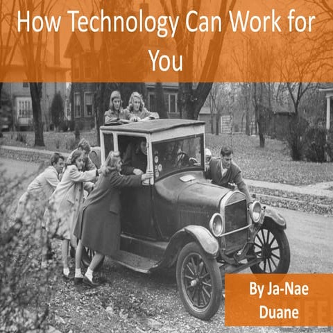 How Technology Can Work for You