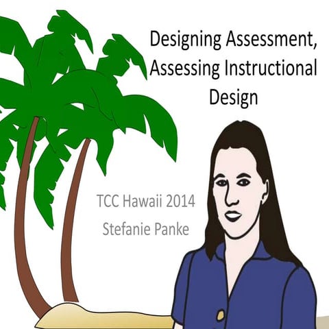 Keynote Designing Assessment, Assessing Instructional Design